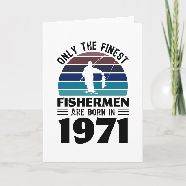 Fishermen born in 1971 50th Birthday Fishing Gifts Card (Front)