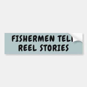 Fishermen Tell REEL STORIES Pun Bumper Sticker