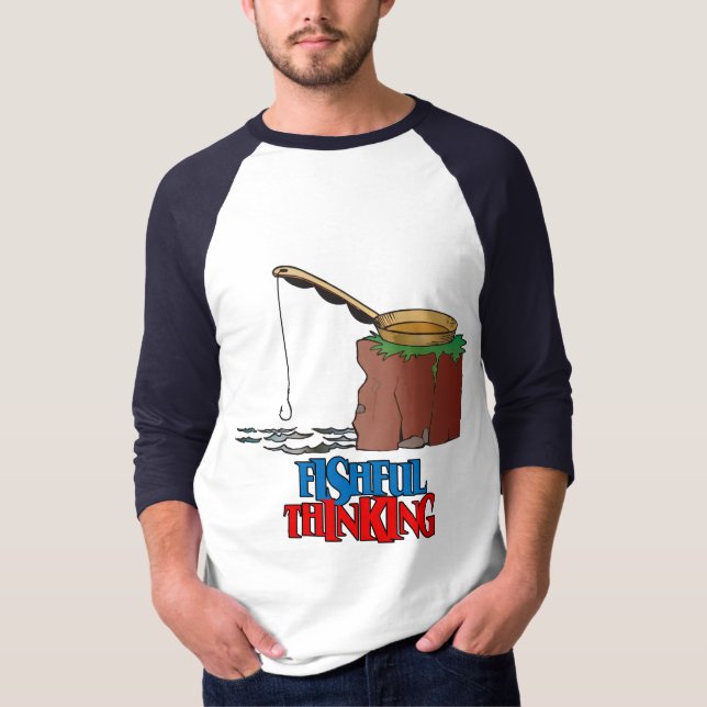 Fishful Thinking Funny Fishing T-Shirt (Front)