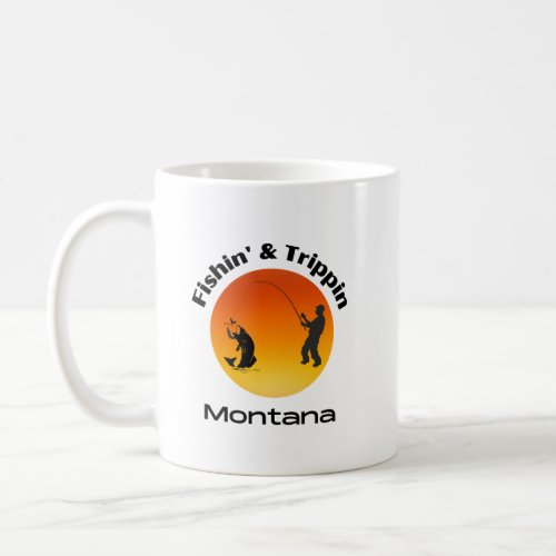 Fishin and Trippin in Montana Fishermen Fish Coffee Mug