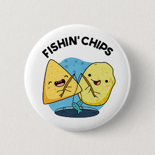 Fishin chips Funny Food Pun  Button