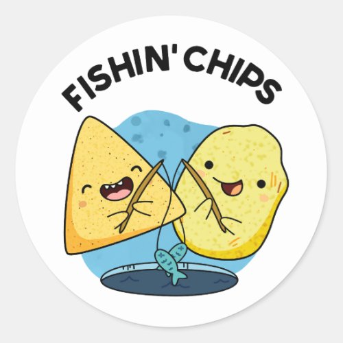 Fishin chips Funny Food Pun  Classic Round Sticker