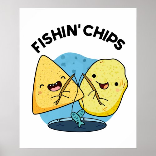 Fishin chips Funny Food Pun  Poster