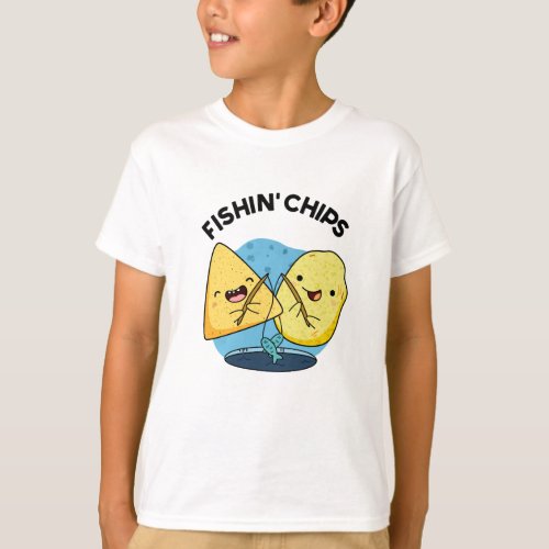 Fishin chips Funny Food Pun  T_Shirt