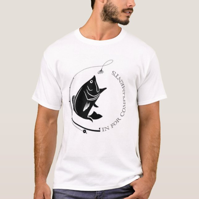 Fish'In for Compliments T-Shirt (Front)