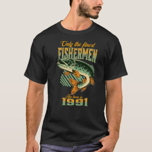 Fishing 31st Birthday Fishermen Are Born In 1991 T-Shirt