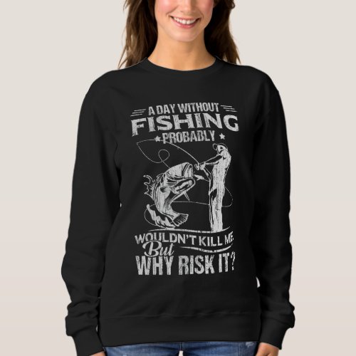 Fishing 365 Day Without Fishing Tee Funny Fly Fish