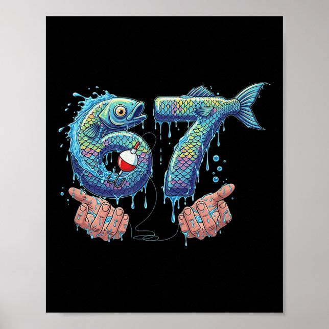 Fishing 67 Six Seven Funny Gen Alpha Meme Drip  Poster (Front)