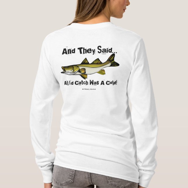 Fishing (All I'd Catch)  T-Shirt (Back)