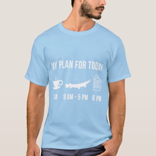 Fishing Alligator Gar Fish Angler My Plan For Toda T_Shirt
