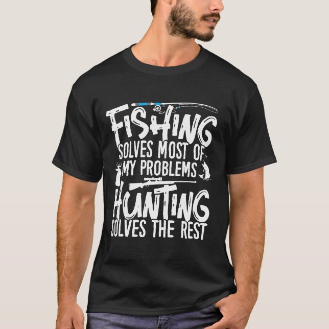 Fishing Amp Hunting Fishing Solves My Problems T-Shirt (Front)