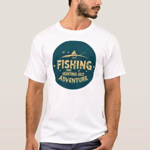 : Fishing and Hunting Adventures Await T-Shirt
