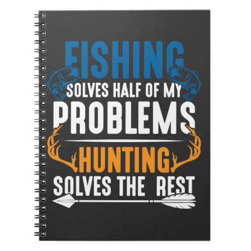 Fishing and Hunting Humorous Fish and Hunt Hobby Notebook