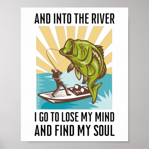 Fishing and into the river I go to lose my mind Poster