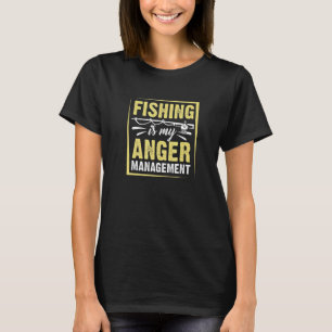 Fishing Anger Manage Fishing T-Shirt