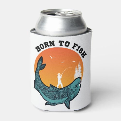 Fishing Anglers Born To Fish Fishing Can Cooler