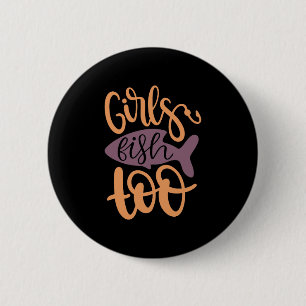Fishing Art Girls Fish Too Button