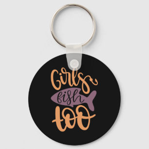 Fishing Art Girls Fish Too Keychain