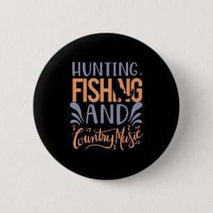 Fishing Art Hunting Fishing And Country Music Button