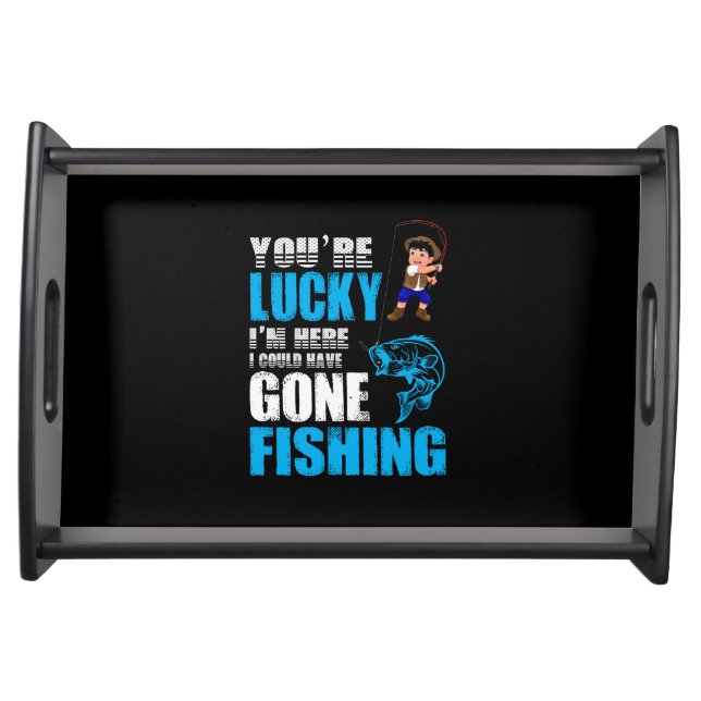 Fishing Art I Could Have Gone Fishing Serving Tray (Front)