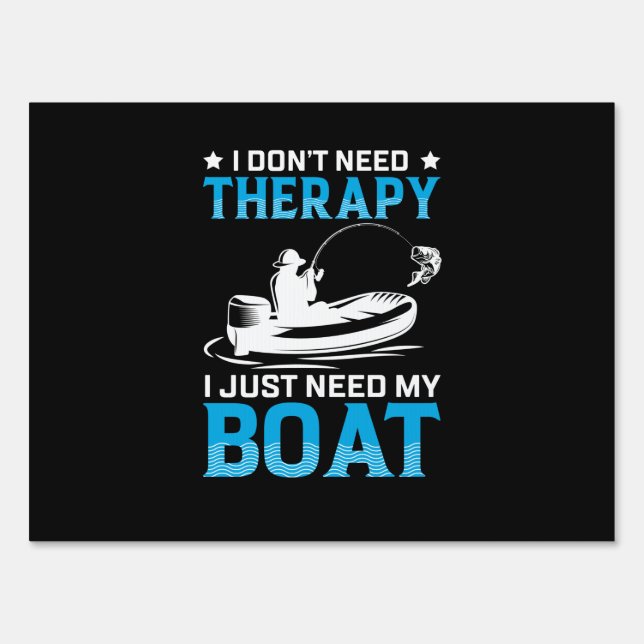 Fishing Art I Just Need My Boat Sign (Front)