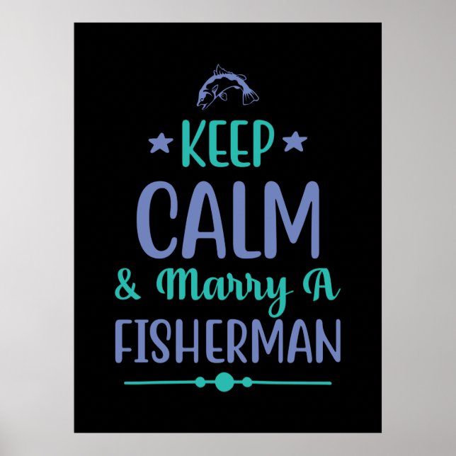 Fishing Art Keep Calm And Marry A Fisherman Poster (Front)