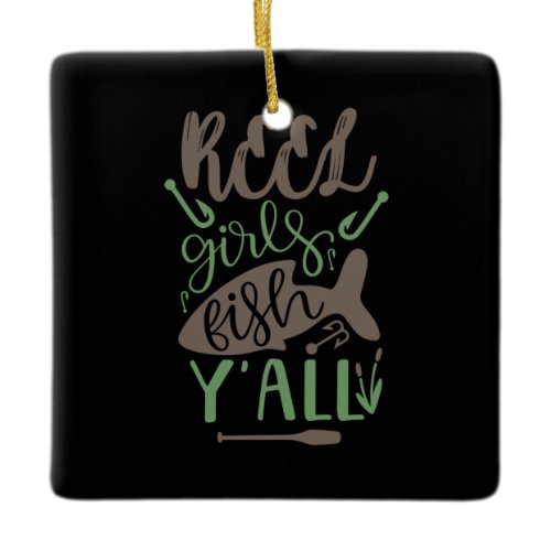 Fishing Art Real Girls Fish Yall Ceramic Ornament