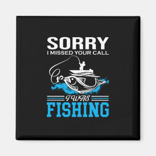 Fishing Art Sorry I Was Fishing Magnet