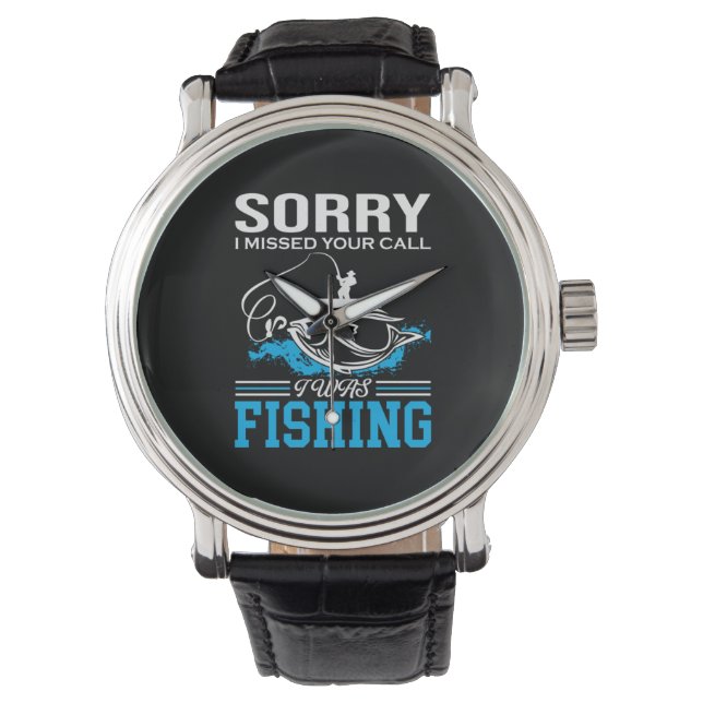 Fishing Art Sorry I Was Fishing Watch (Front)