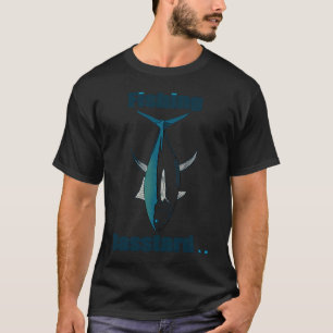 Fishing Basstard Tuna T-Shirt