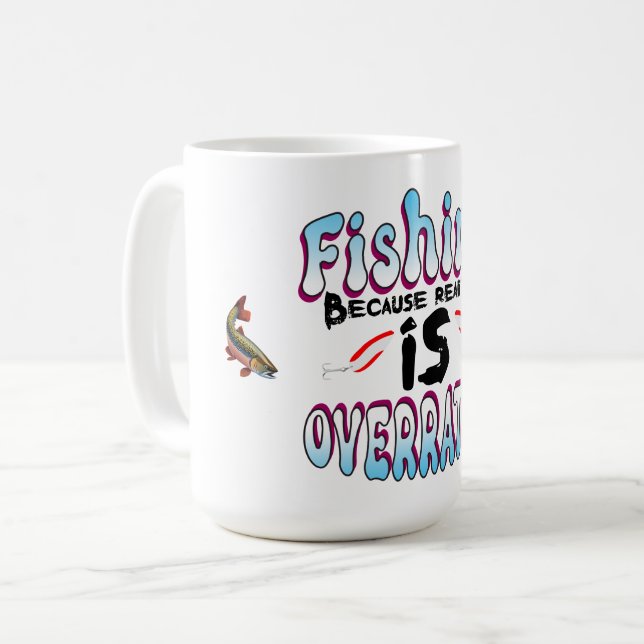 Fishing Because Reality Is Over rated Coffee Mug (Front Left)
