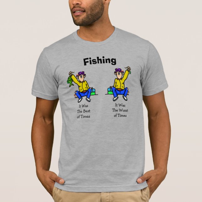 Fishing Best of Times Worst of Times T-shirt (Front)