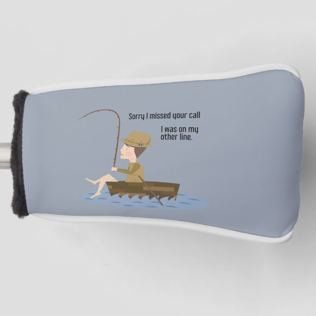 Fishing Blue Funny Sorry Missed Your Call Quote Golf Head Cover (Front)