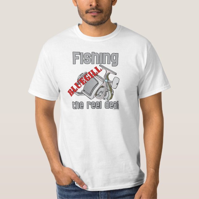 Fishing Bluegill The Reel Deal Serious Fishing T-Shirt (Front)