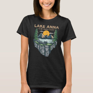 Fishing Boating Camping My Happy Place Lake Anna T-Shirt