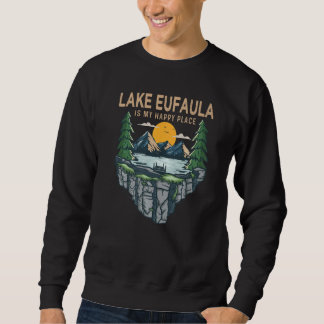 Fishing Boating Camping  My Happy Place Lake Eufau Sweatshirt