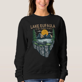 Fishing Boating Camping  My Happy Place Lake Eufau Sweatshirt