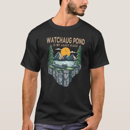 Fishing Boating Camping  My Happy Place Watchaug P T_Shirt