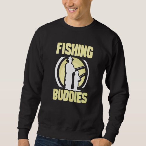Fishing Buddies Fisherman Fisher Buddy Sweatshirt