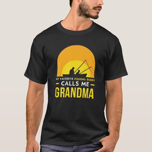 Fishing Buddy Calls Me Grandma Trip Fisher Fish Fr T-Shirt (Front)