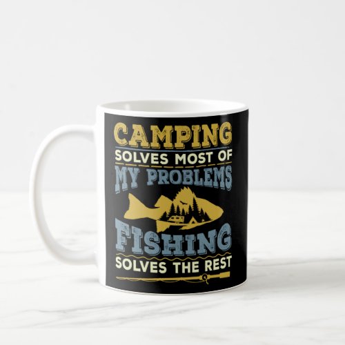 Fishing Camping Solves Problems  Fisher Camper  1  Coffee Mug