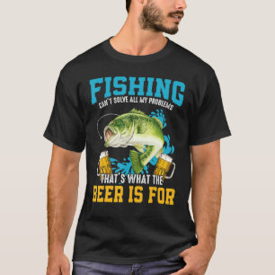 Fishing Can´t Solve All My Problems Thats What The T-Shirt