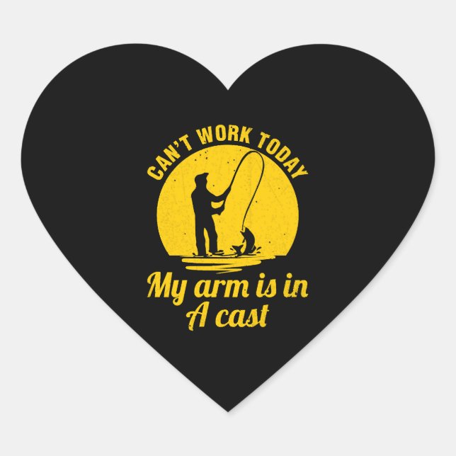 Fishing Can t Work Today My Arm Is In A Cast Heart Sticker (Front)