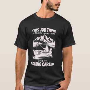 Fishing Career Avid Sportsman Funny Fisherman T-Shirt