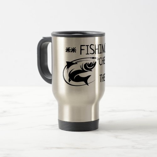 FISHING Cheaper than therapy   Travel Mug