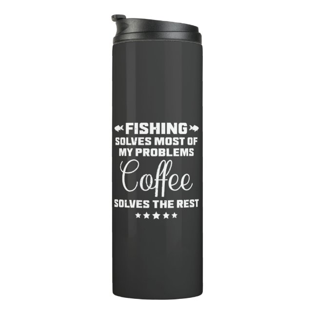 Fishing & Coffee Solves My Problems Thermal Tumbler (Rotated Right)