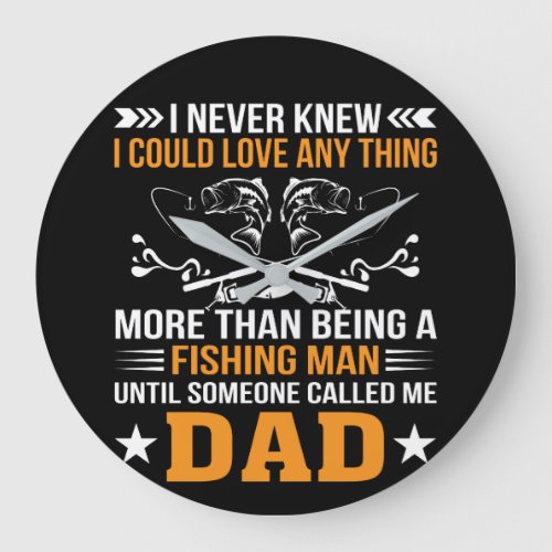 Fishing Dad Never Knew Love Anything Than Large Clock