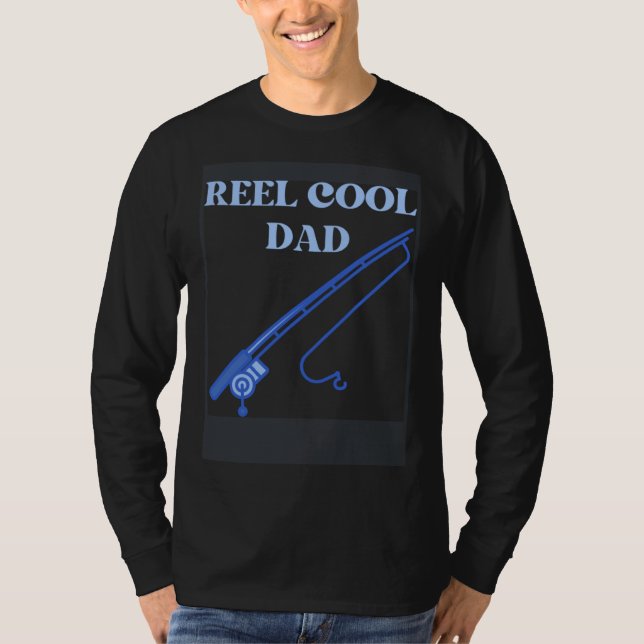 fishing dad reel cool dad fathers day fisherman T-Shirt (Front)