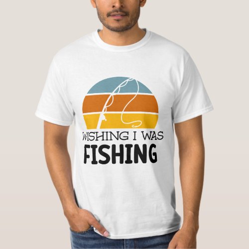 FISHING DAD  WISH I WAS FISHING  Fathers Day T_Shirt