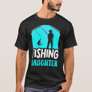Fishing Daughter Fisher Fish Fisherman Sayings T-Shirt